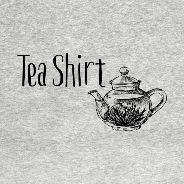 Tea Shirt Funny by LittleBean